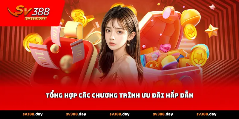 Tổng hợp các chương trình ưu đãi hấp dẫn
