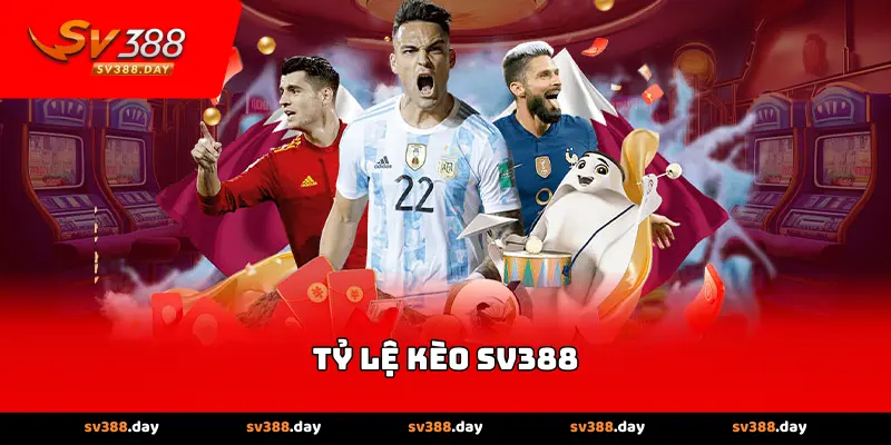 Tỷ lệ kèo SV388